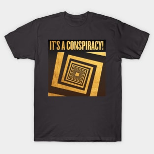 It's a Conspiracy! Gold! T-Shirt